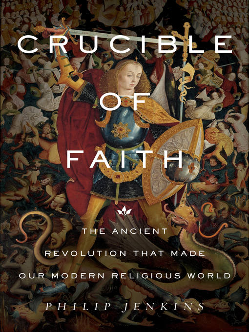 Title details for Crucible of Faith by Philip Jenkins - Available